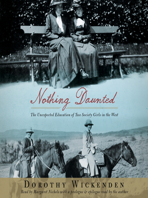 Title details for Nothing Daunted by Dorothy Wickenden - Available